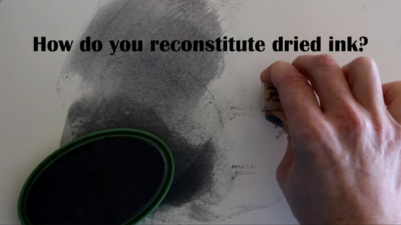 How do you reconstitute dried ink?